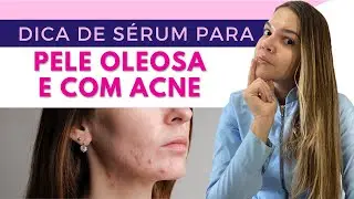 DICA DE SÉRUM PARA PELE SECA E COM ACNE