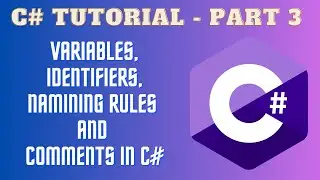 Variable, Identifiers, Naming Rules and Comments in C# - Part3