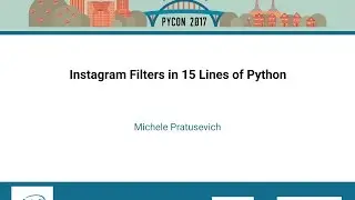 Michele Pratusevich   Instagram Filters in 15 Lines of Python   PyCon 2017
