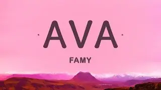 Famy - Ava (Lyrics) | 15min