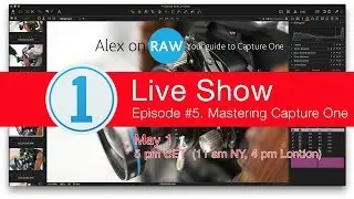 Capture One Live Show #5. Mastering Capture One