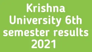 krishna University UG 6th Semester results 2021|krishna University degree 6th semester results 2021