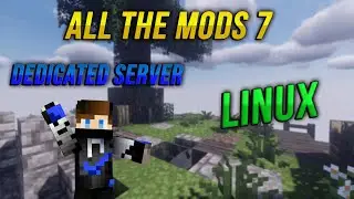 How to make your own All The Mods 7 Modded Minecraft Server on Linux!