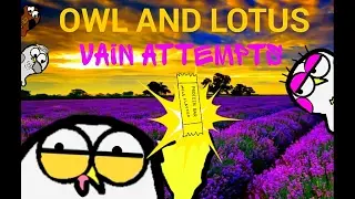 S2 E4 Owl and Lotus: Vain Attempts