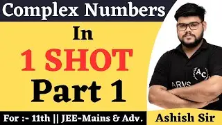 Complex Number In 1 Shot Part 1 | JEE-Mains & Adv. | 11th |Ashish Ranjan Sir | Samarpan Batch |Maths