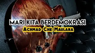 Achmad Che Maulana - Mari Kita Berdemokrasi