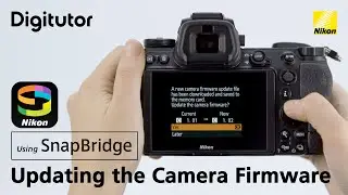 Updating the Camera Firmware Using SnapBridge | Nikon Digitutor