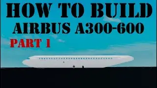 How To Build Airbus A300-600 on (Plane Crazy) Roblox Part 1