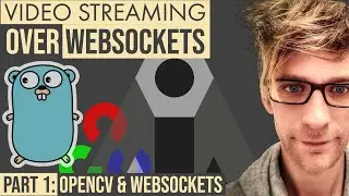 Video Streaming Over Websockets - Part 1: OpenCV & Websockets