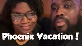 Our Mini vacation in Phoenix!