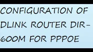 Configuration Of D-Link Wireless Router (DIR-600M) for PPPoE Internet Connection