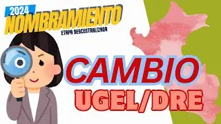 📌☑️ COMO CAMBIAR  LA UGEL/DRE DE NOMBRAMIENTO 2024