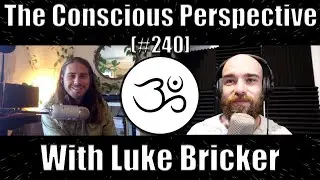 The Way, The Truth and The Life with Luke Bricker | The Conscious Perspective [#240]