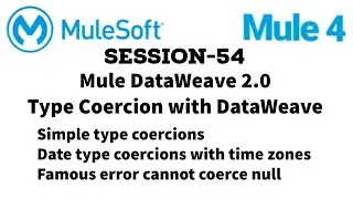 MuleSoft | Mule ESB 4 | Session 54 | Mule DataWeave 2.0 | Type Coercion with DataWeave