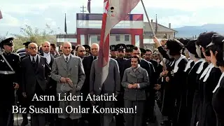 Biz Susalım Dünya Konuşsun! #Atatürk