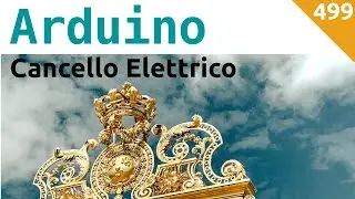 Cancello elettrico con Arduino - Video 499