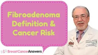 Fibroadenoma Definition And Cancer Risk