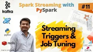 11 Spark Streaming Triggers - Once, Processing Time & Continuous  | Tune Kafka Streaming Performance