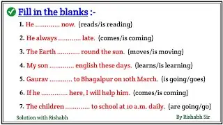 Fill in the blanks with correct form of verbs | Choose the correct form of verbs| Fill in the blanks