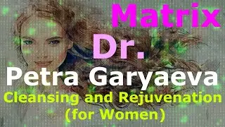 Matrix of Dr. Peter Garyaev Cleansing and Rejuvenation (for women)