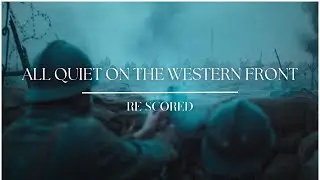 All Quiet on The Western Front Re-Scored