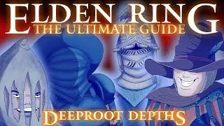 STUDY HALL + DEEPROOT DEPTHS - ELDEN RING: THE ULTIMATE GUIDE - 100% COMPLETE WALKTHROUGH - PART 34
