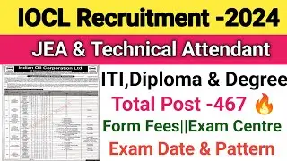 IOCL Recruitment 2024||IOCL JEA Vacancy 2024||ITI,Diploma&Degree||IOCL Pipeline & Refinery Vacancy