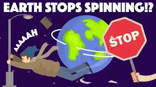 What Happens if The Earth Just STOPPED SPINNING