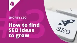 [3/3] Shopify SEO Tutorial: DIY Hacks How to Find Ideas to Grow Web Store Traffic in 2018