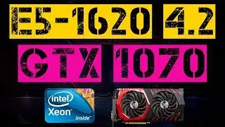 XEON E5-1620 + GTX 1070