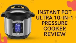 Instant Pot Ultra 80 Ultra 8 Qt 10-in-1 Multi- Use Programmable Pressure Cooker Review