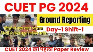 CUET PG 2024 Ground Reporting Day-1 Shift-1 Paper Review by Vipul Sir STUDY CAPITAL | Must Watch