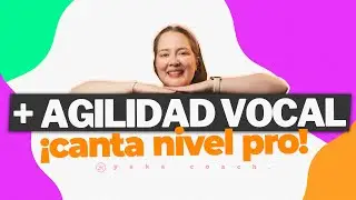 GANA AGILIDAD EN TU VOZ PARA CANTAR COMO UN PROFESIONAL | CANTA NIVEL PRO | YEKA COACH