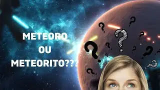 Meteoro ou Meteorito?