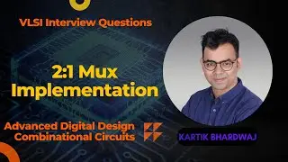 VLSI Interview Prep : 2:1 Mux Implementation using AND-OR and NAND Gates | Crack the Interview!