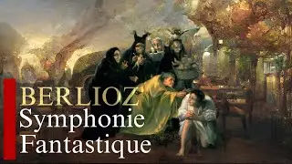 Hector Berlioz: Symphonie Fantastique