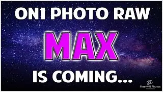 ON1 Photo Raw MAX is Coming...