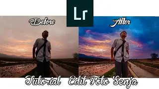 TUTORIAL EDIT FOTO SENJA BIASA MENJADI KEREN MENGGUNAKAN APLIKASI LIGHTROOM