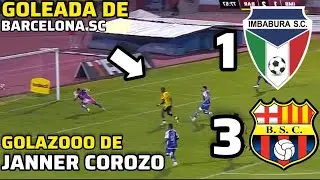IMBABURA 1 VS BARCELONA 3 RESUMEN Y GOLES - GOOOOOL DE JANNER COROZO - RELATO EMOCIONANTE #like