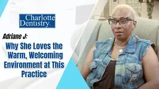 Adriane J Why She Loves the Warm, Welcoming Environment at This Practice