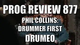 PROG REVIEW 877 - PHIL COLLINS: DRUMMER FIRST - DRUMEO (2024) YOUTUBE DOCUMENTARY REVIEW