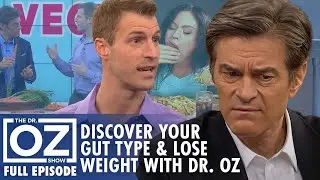 Discover Your Gut Type & Lose Weight with Dr. Oz | Dr. Oz | S7 | Ep 89 | Full Episode