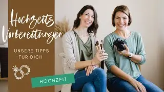 Hochzeitsvorbereitung - Unsere Tipps für dich
