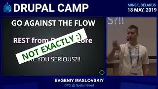 K. Marshalkina, E. Maslovskiy - SERVE THEM ALL! Headless Drupal as backend for multiple applications