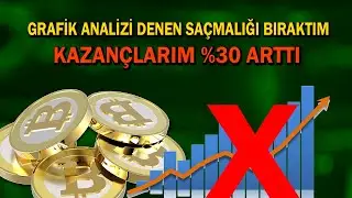 GRAFİK ANALİZİNİ SAÇMALIĞINI BIRAKTIM %30 DAHA ÇOK KAZANMAYA BAŞLADIM