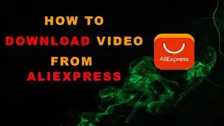 How To Download AliExpress Videos?