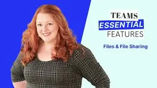 Teams Essentials - Files & File Sharing