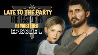 The Last of Us Remastered  - Gameplay Walkthrough - Episode 1 - Late to the Party