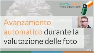 Conosci l'avanzamento automatico durante la classificazione in lightroom?