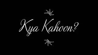 Kya Kahoon? | Hindi Poem